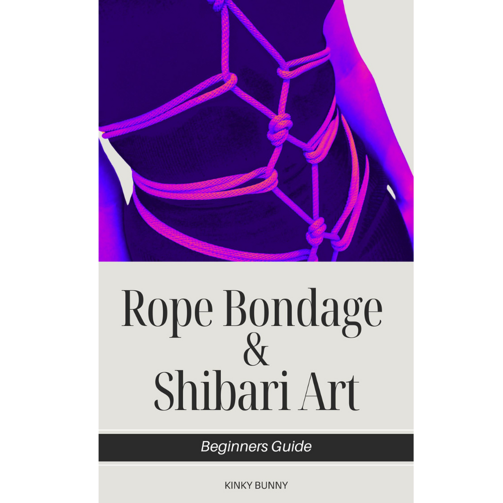 Beginners Guide To Rope Bondage & Shibari (eBook) - BDSM